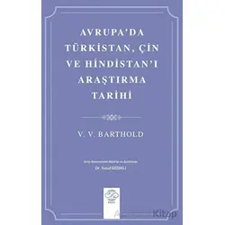 Avrupada Türkistan, Çin ve Hindistanı Araştırma Tarihi - V. V. Barthold - Post Yayınevi