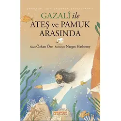 Gazali ile Ateş ve Pamuk Arasında - Özkan Öze - Ketebe Çocuk