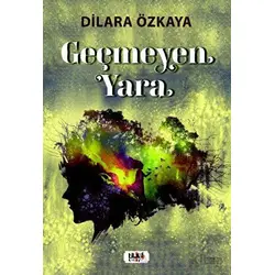 Geçmeyen Yara - Dilara Özkaya - Tilki Kitap