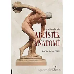 Güzel Sanatlar için Artistik Anatomi - Özkan Oğuz - Akademisyen Kitabevi