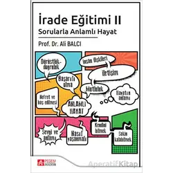 İrade Eğitimi 2 - Sorularla Anlamlı Hayat - Ali Balcı - Pegem Akademi Yayıncılık