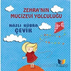Zehranın Mucizevi Yolculuğu - Nazlı Kübra Çevik - Ateş Yayınları