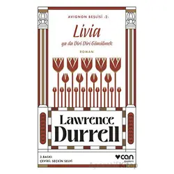 Livia ya da Diri Diri Gömülmek Avignon Beşlisi 2 - Lawrence Durrell - Can Yayınları