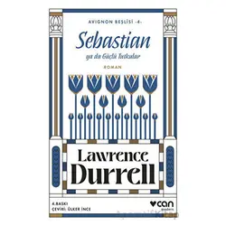 Sebastian ya da Güçlü Tutkular (Avignon Beşlisi 4) - Lawrence Durrell - Can Yayınları