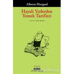 Hayali Yerlerden Yemek Tarifleri - Alberto Manguel - Yapı Kredi Yayınları