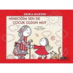 Nineciğim Sen de Çocuk Oldun Mu? - Erika Bartos - Yapı Kredi Yayınları