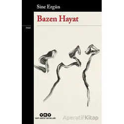 Bazen Hayat - Sine Ergün - Yapı Kredi Yayınları