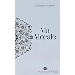 Ma Morale Les Fondements De La Foi Musulmane (Temel İslam Bilgileri Ahlakım) Fransızca
