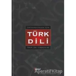 Üniversiteler İçin Türk Dili - Coşkun Ak - Alfa Aktüel Yayınları