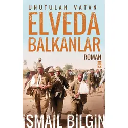 Elveda Balkanlar - İsmail Bilgin - Timaş Yayınları