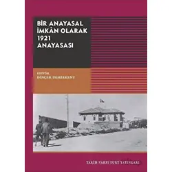 Bir Anayasal İmkan Olarak 1921 Anayasası - Kolektif - Tarih Vakfı Yurt Yayınları