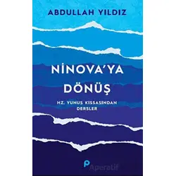 Ninova’ya Dönüş - Hz. Yunus Kıssasından Dersler - Abdullah Yıldız - Pınar Yayınları