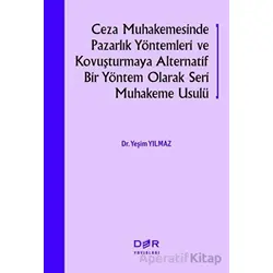Ceza Muhakemesinde Pazarlık Yöntemleri ve Kovuşturmaya Alternatif Bir Yöntem Olarak Seri Muhakeme Us