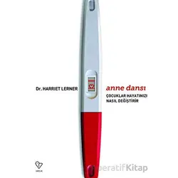 Anne Dansı - Çocuklar Hayatınızı Nasıl Değiştirir - Harriet Lerner - Varlık Yayınları