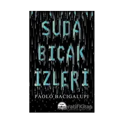 Suda Bıçak İzleri - Paolo Bacigalupi - Martı Yayınları