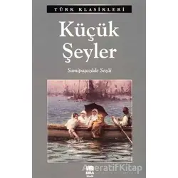 Küçük Şeyler - Samipaşazade Sezai - Ema Kitap