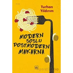 Modern Soslu Postmodern Makarna - Turhan Yıldırım - İthaki Yayınları