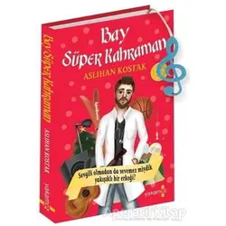 Bay Süper Kahraman - Aslıhan Kostak - Yakamoz Yayınevi