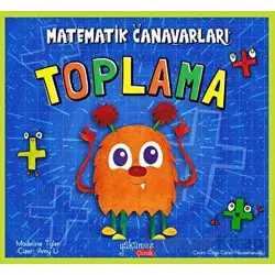 Matematik Canavarları - Toplama - Madeline Tyler - Yakamoz Yayınevi