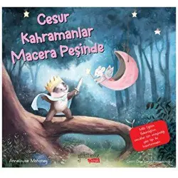 Cesur Kahramanlar Macera Peşinde - Annelouise Mahoney - Yakamoz Yayınevi