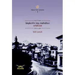Başkentin Baş Mahallesi Ortahisar - Bekir Gerçek - Heyamola Yayınları