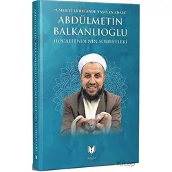 Abdülmetin Balkanlıoğlu Hocaefendinin Sohbetleri - Halil Balkanlıoğlu - Rabbani Yayınevi