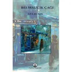 Belirsizlik Çağı - Gülay Işık - Myrina Yayınları