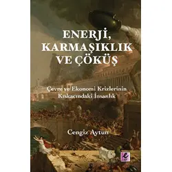 Enerji, Karmaşıklık ve Çöküş - Cengiz Aytun - Efil Yayınevi