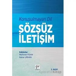 Konuşulmayan Dil Sözsüz İletişim - Bahar Urhan - Gazi Kitabevi
