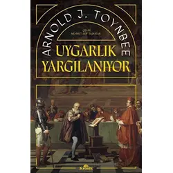 Uygarlık Yargılanıyor - Arnold J. Toynbee - Kronik Kitap