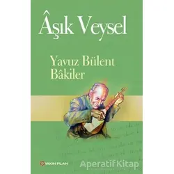 Aşık Veysel - Yavuz Bülent Bakiler - Yakın Plan Yayınları