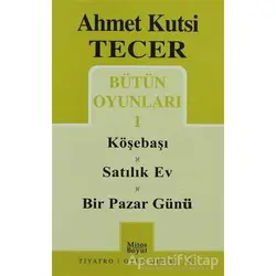 Bütün Oyunları 1 Köşebaşı-Satılık Ev-Bir Pazar Günü - Ahmet Kutsi Tecer - Mitos Boyut Yayınları