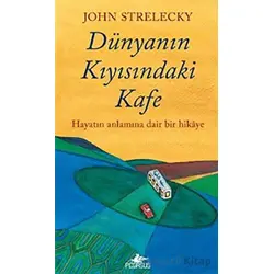 Dünyanın Kıyısındaki Kafe - John Strelecky - Pegasus Yayınları