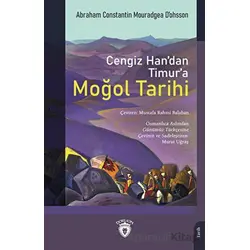 Cengiz Han’dan Timur’a Moğol Tarihi - Abraham Constantin Mouradgea D’ohsson - Dorlion Yayınları