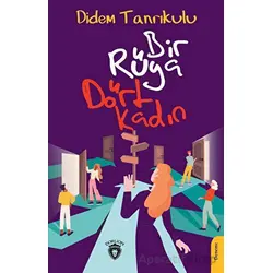 Bir Rüya Dört Kadın - Didem Tanrıkulu - Dorlion Yayınları