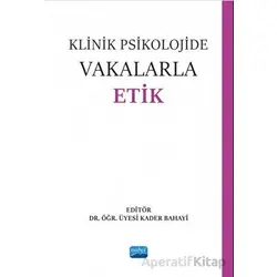 Klinik Psikolojide Vakalarla Etik - Kolektif - Nobel Akademik Yayıncılık