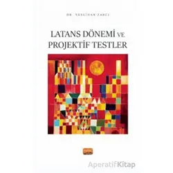 Latans Dönemi ve Projektif Testler - Neslihan Zabcı - Nobel Bilimsel Eserler