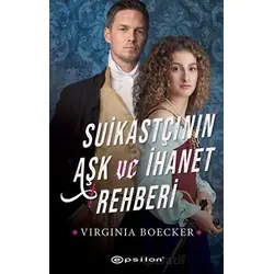 Suikastçının Aşk ve İhanet Rehberi - Virginia Boecker - Epsilon Yayınevi