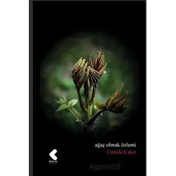 Ağaç Olmak Özlemi - Cemile Çakır - Klaros Yayınları