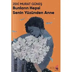 Bunların Hepsi Senin Yüzünden Anne - Zeki Murat Güneş - Klaros Yayınları