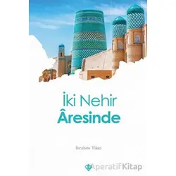 İki Nehir Aresinde - İbrahim Tökel - Türkiye Diyanet Vakfı Yayınları