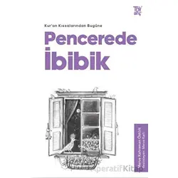Kuran Kıssalarından Bugüne Pencerede İbibik