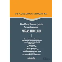 Güncel Yargı Kararları Işığında Soru ve Cevaplarla Miras Hukuku - 1