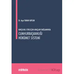 Karşılıklı Etkileşim Araçları Bağlamında Cumhurbaşkanlığı Hükümet Sistemi