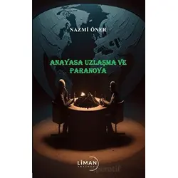 Anayasa Uzlaşma ve Paronaya - Nazmi Öner - Liman Yayınevi