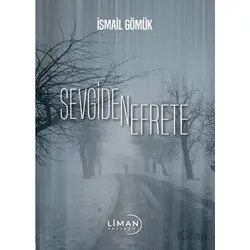 Sevgiden Nefrete - İsmail Gömük - Liman Yayınevi