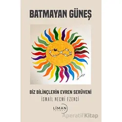 Batmayan Güneş - İsmail Necmi Ezenci - Liman Yayınevi