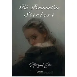 Bir Pesimist’in Şiirleri - Nurgül Ece - İkinci Adam Yayınları