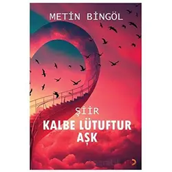 Kalbe Lütuftur Aşk - Metin Bingöl - Cinius Yayınları