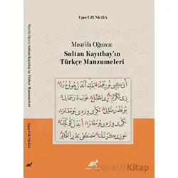 Mısır’da Oğuzca: Sultan Kayıtbay’ın Türkçe Manzumeleri - Uğur Uzunkaya - Paradigma Akademi Yayınları